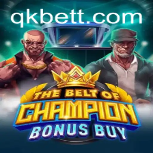 Exploring TheBeltOfChampionBonusBuy: A Game by QKBET